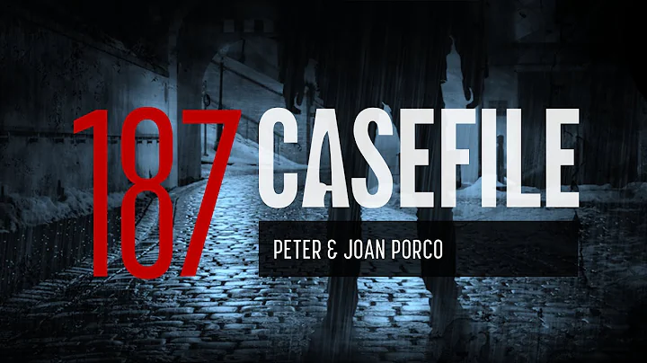 Case 187: Peter & Joan Porco