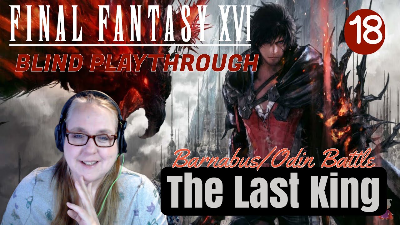 Final Fantasy 16 Blind Playthrough #18 - The Last King - YouTube