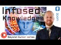 Infused Knowledge | Beyond Human | Justin Paul Abraham