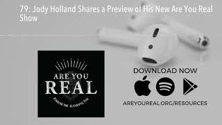 79: Jody Holland Shares a Preview of His New Are You Real Show