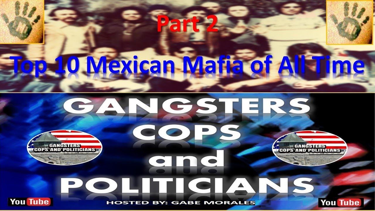 Top 10 Mexican Mafia Of All Time Part 2 YouTube
