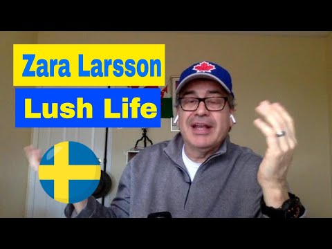 Zara Larsson,Lush Life,Reaction to Zara Larsson