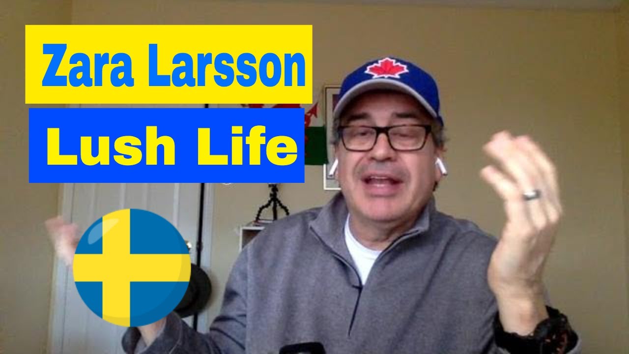 Zara Larsson,Lush Life,Reaction to Zara Larsson