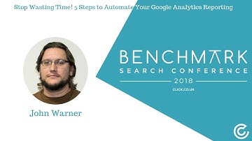 Stop Wasting Time! 5 Steps to Automate Your Google Analytics Reporting | Benchmark Search Conference