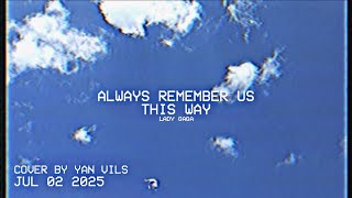 Always Remember Us This Way - Lady Gaga (Cover - Yan Vils)
