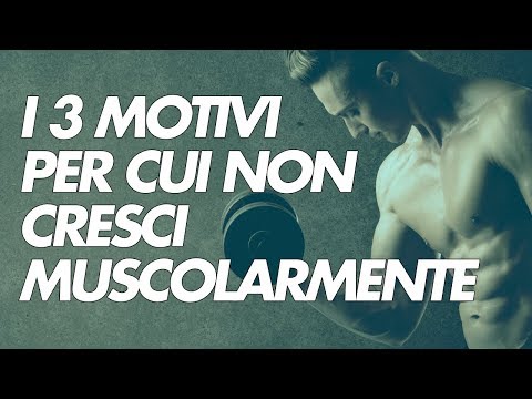 Video: Perché I Muscoli Non Crescono?