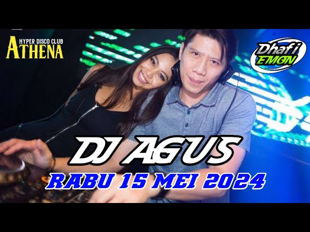 DJ AGUS TERBARU RABU 15 MEI 2024 FULL BASS || ATHENA BANJARMASIN class=