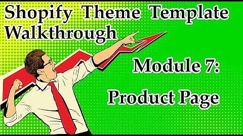 Shopify Theme Template Walkthrough – Module 7: Product Page