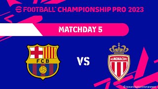eFootball™ | FC BARCELONA VS AS MONACO| eFootball™ Championship Pro 2023 Regular League Day 5 #1