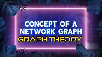 Concept of a Network Graph||Graph Theory ||Lecture-2.
