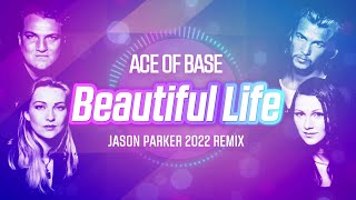 Ace of Base - Beautiful Life (Jason Parker 2022 Remix)