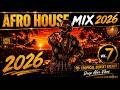 Afro House Mix 2026 🔥 Tribal Afro Energy | Afro Vibes Production Vol.7