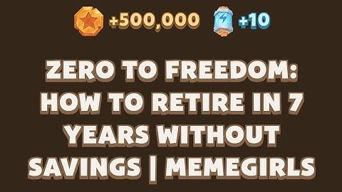Zero to Freedom: How to Retire in 7 Years Without Savings | MemeGirls | Memefi Video Code