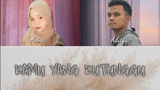 ⟨COVER⟩ Rossa feat. Afgan - Kamu Yang Kutunggu | cover by Arina feat. Aditya  lirik video