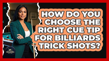 How Do You Choose The Right Cue Tip For Billiards Trick Shots? - Billiards Hustlers