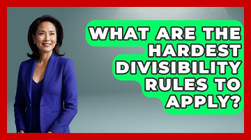 What Are The Hardest Divisibility Rules To Apply? - The Numbers Channel