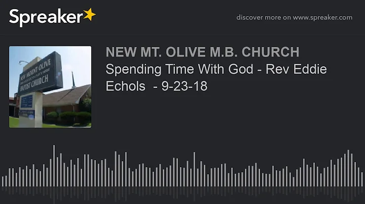 Spending Time With God - Rev Eddie Echols  - 9-23-18