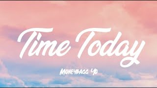 MoneyBagg Yo - Time Today (Lyrics)