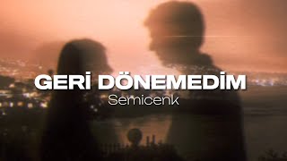Semicenk - Geri Dönemedim (Slowed + Reverb)