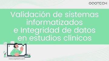 Validación de sistemas informatizados e Integridad de datos en estudios clínicos