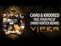 Camo  krooked  feel your pulse mind vortex remix