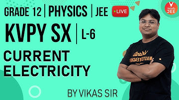 KVPY SX Physics - L6 | Current Electricity | Class 12 Physics | KVPY 2019 | JEE Mains & Advanced