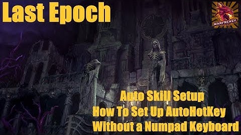 How To Use AutoHotKey for Last Epoch Without A Numpad on your Keyboard