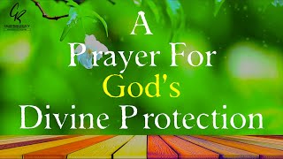 A Prayer For God's Divine Protection || GR