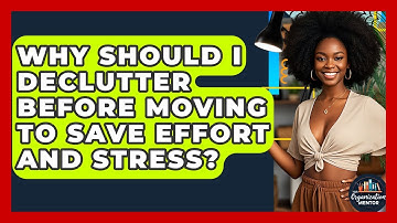 Why Should I Declutter Before Moving To Save Effort And Stress? - Your Organization Mentor