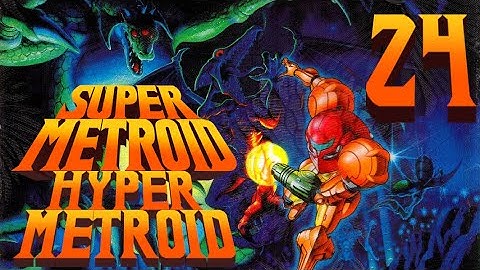 Lettuce play Super Metroid Hyper Metroid part 24