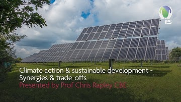 Climate action and sustainable development: Synergies and trade-offs presented by Prof Chris Rapley