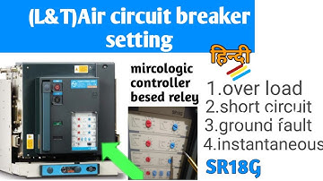 L&T air circuit breaker setting हिन्दी|over load short circuit ground fault instantaneous