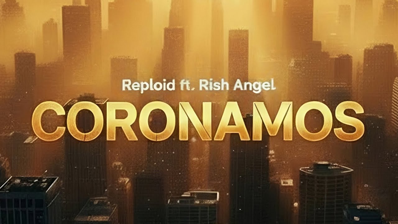 Reploid - Coronamos ft. Rish Angel