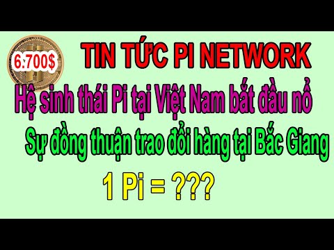 Pi network – Trao đổi đồng thuận Pi lấy hàng hóa tại tỉnh Bắc Giang