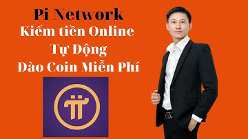 Pi Network - Kiếm tiền Online Tự Động - Đào Coin Miễn Phí | Cách đào tiền ảo không bỏ vốn