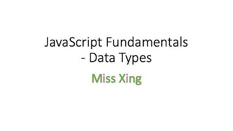 5. JavaScript Data Types - Number, String, Boolean, null, undefined, objects and Symbols