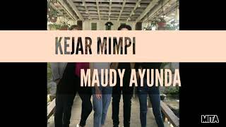 LIRIK LAGU MAUDY AYUNDA "kejar mimpi" ost: topeng kaca