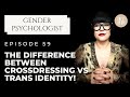 Crossdressing vs Trans Identity! What's the Difference?