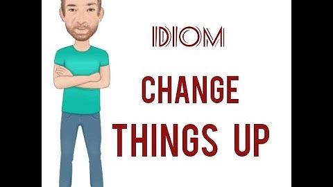 Change Things Up - Idioms (959) Change Something Up - English Tutor Nick P