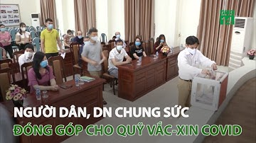Người dân, DN chung sức đóng góp cho quỹ vắc-xin Covid-19 | VTC14