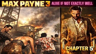 Max Payne 3 Chapter 5 Alive If Not Exactly Well