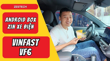 Android Box Vinfast VF6 – Zestech DX265 Android Box Dành Riêng Cho Xe Điện