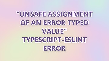 "Unsafe assignment of an error typed value" typescript-eslint error (2 SOLUTIONS!!)