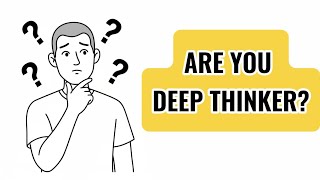 8 Signs You're a Deep Thinker (Without Realizing It)