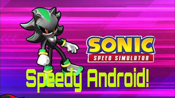 Speedy Android! Showcase of Android Shadow Green! (Sonic Speed Simulator)