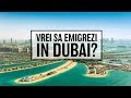 Vrei să emigrezi în Dubai?