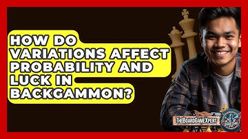 How Do Variations Affect Probability And Luck In Backgammon? - The Board Game Xpert