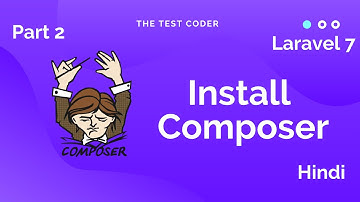 Laravel 7 Tutorials Hindi Part 2 | Installing Composer | The Test Coder