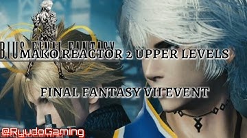 Mobius FF x FFVIIR Event : Mako Reactor 2 - Upper Levels