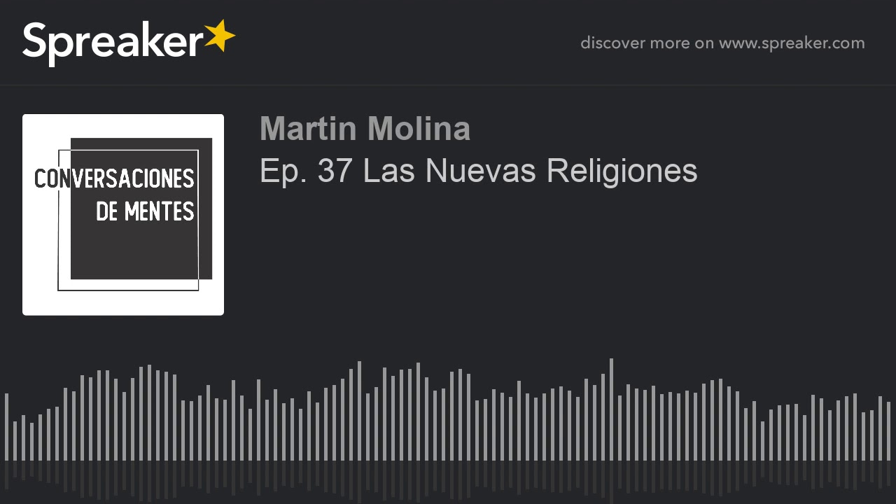 Ep. 37 Las Nuevas Religiones